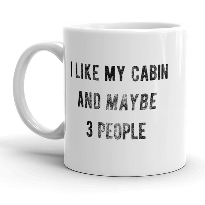 I Like My Cabin And Maybe 3 People Mug Funny Outdoor Adventure Coffee Cup - 11oz Image 1