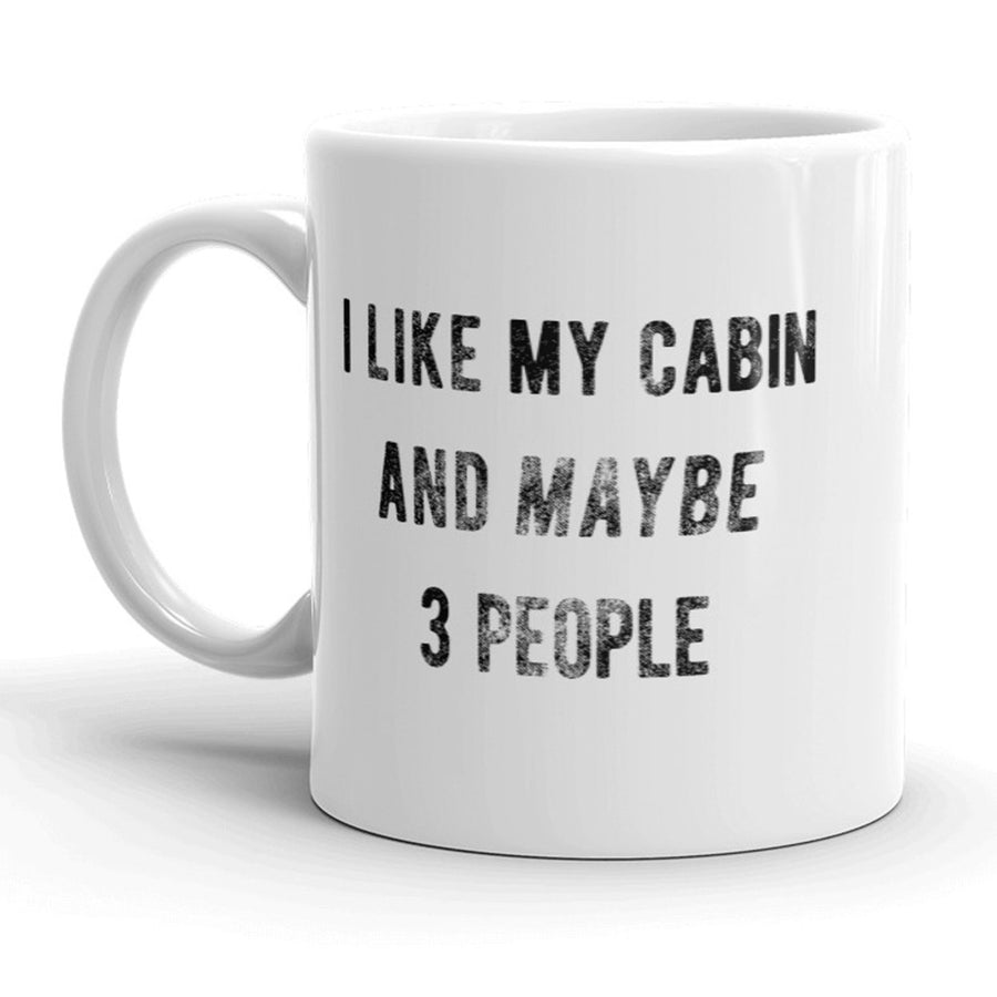 I Like My Cabin And Maybe 3 People Mug Funny Outdoor Adventure Coffee Cup - 11oz Image 1