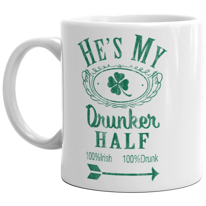 Hes My Drunker Half Mug Funny St Patricks Day Relationship Drinking Coffee Cup-11oz Image 1