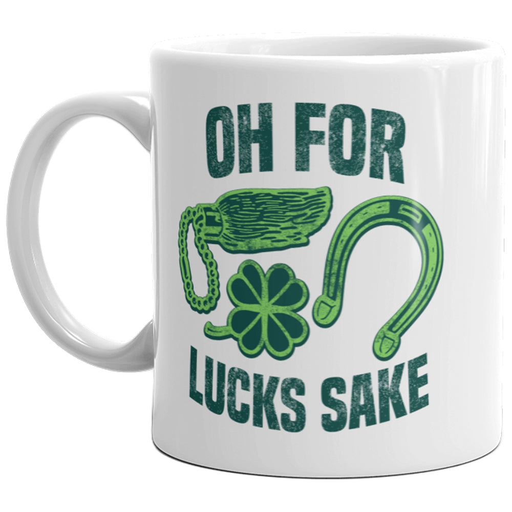 Oh For Lucks Sake Mug Funny Lucky St. Patrick's Day Coffee Cup-11oz Image 1