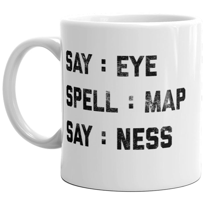 Intelligence Test Say Eye Spell Map Say Ness Mug Funny Hidden Message Sarcastic Coffee Cup-11oz Image 1