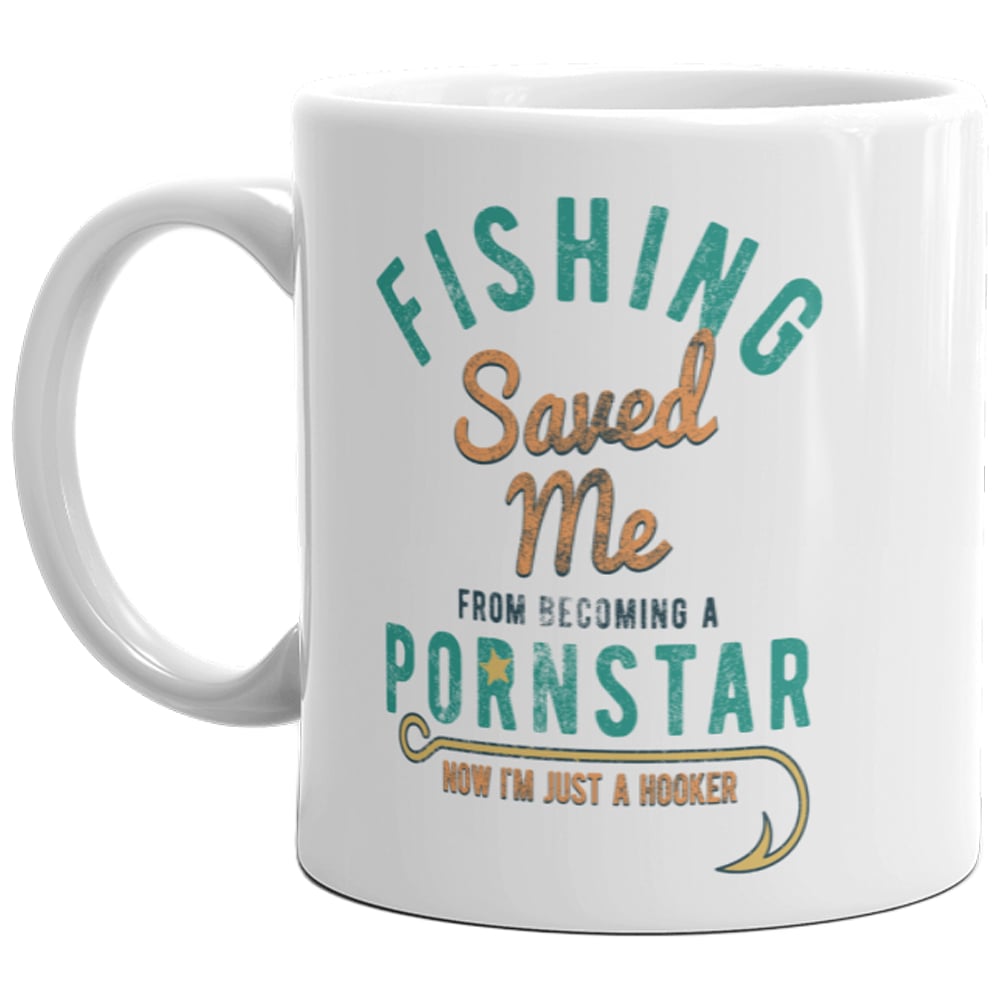 Fishing Saved Me From Becoming A Pornstar Mug Funny Fisherman Gift Coffee Cup-11oz Image 1