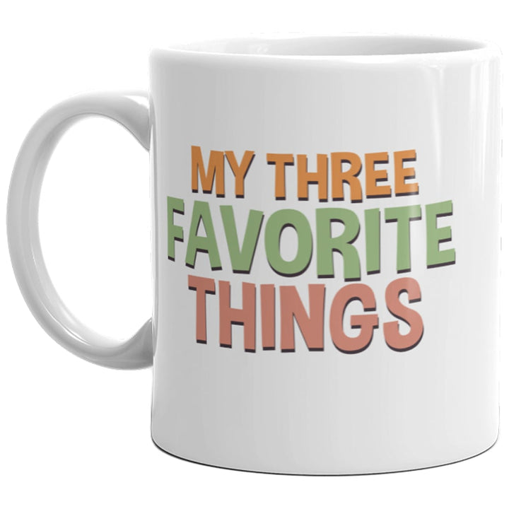 Chicken Pot Pie My Three Favorite Things Mug Funny 420 Food Munchies Stoner Coffee Cup-11oz Image 2