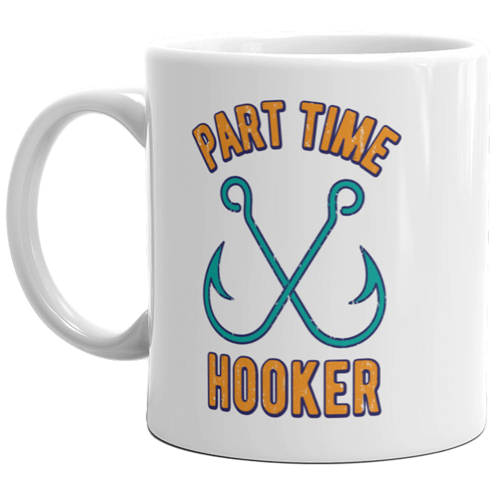 Part Time Hooker Mug Funny Fishing Gift Novely Coffee Cup-11oz Image 1