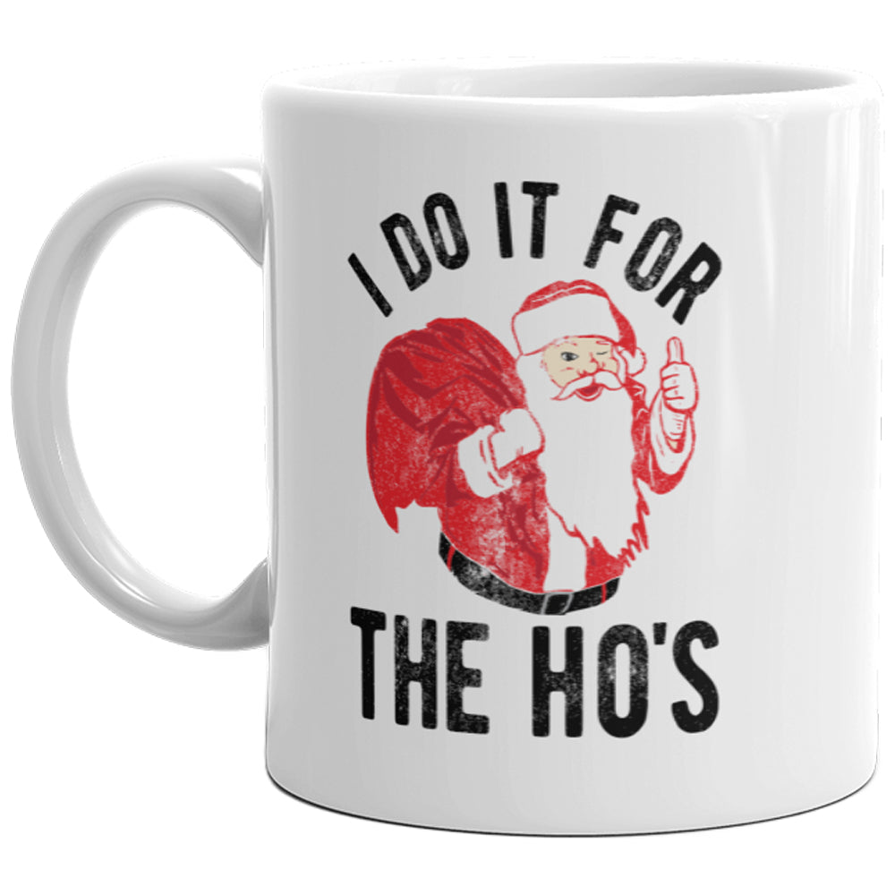 I Do It For The Hos Mug Funny Santa Claus Christmas Novelty Holiday Coffee Cup-11oz Image 1