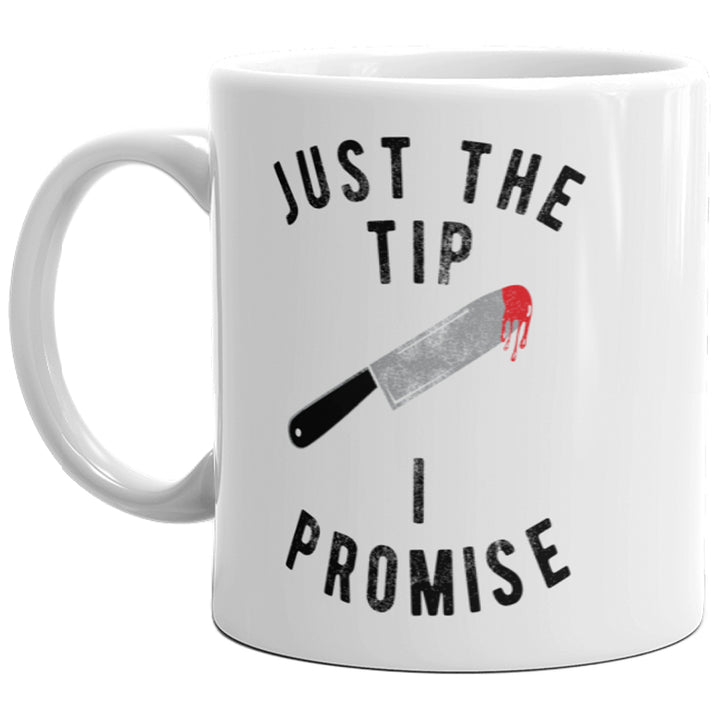 Just The Tip I Promise Mug Funny Halloween Knife Sarcastic Coffee Cup-11oz Image 1