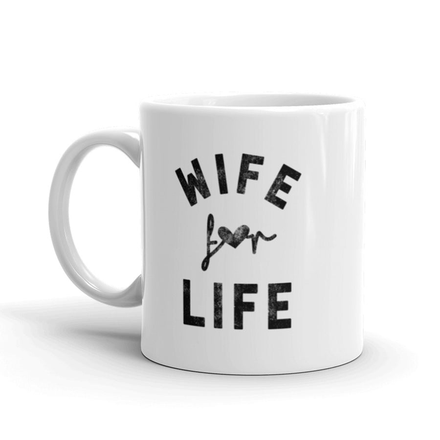 Wife For Life Coffee Mug Cute Relationship Marriage Wedding Ceramic Cup-11oz Image 1