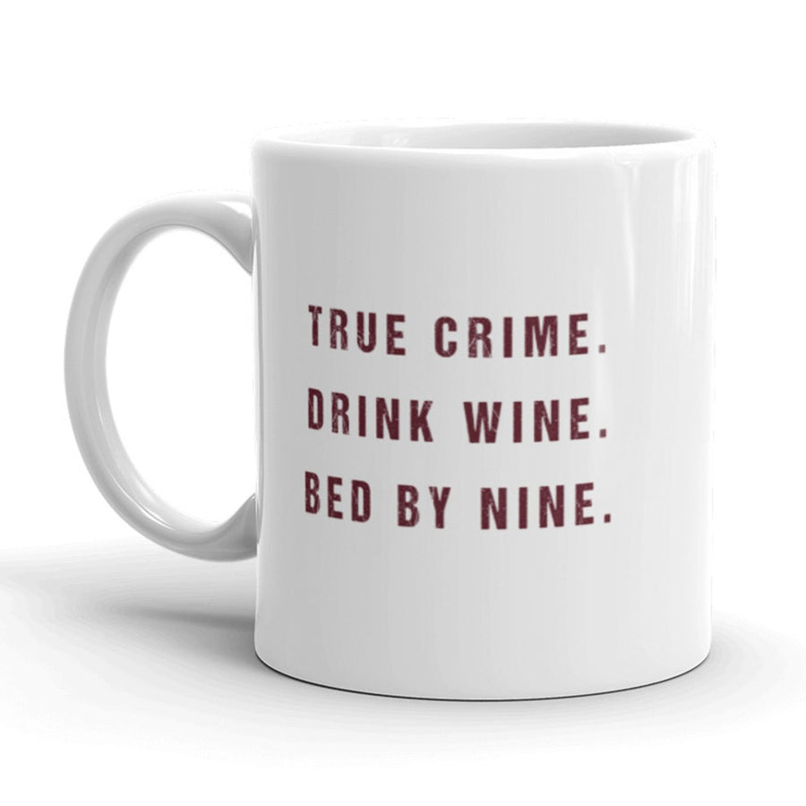 True Crime Drink Wine Bed By Nine Coffee Mug-11oz Image 1