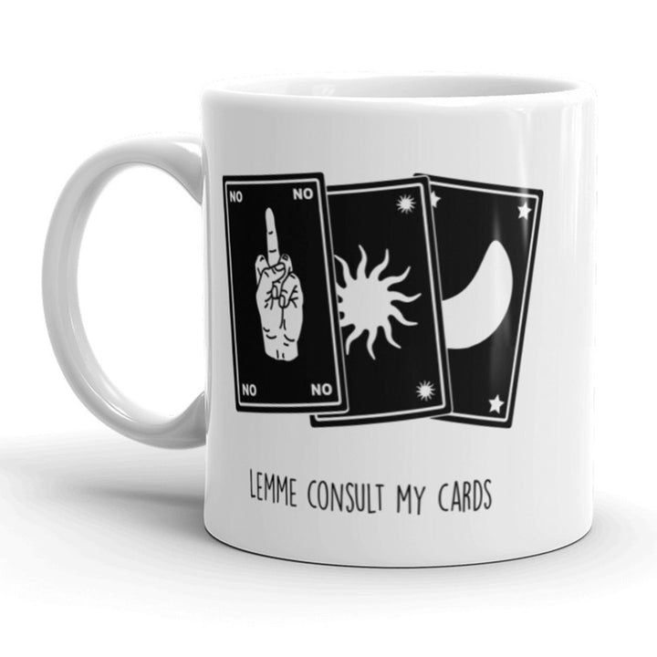 Let Me Consult My Cards Coffee Mug Funny Tarot Card Ceramic Cup-11oz Image 1