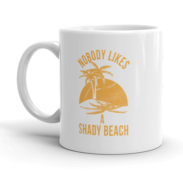 Nobody Likes A Shady Beach Mug FunnyCute Vacation Vintage Novelty Coffee Cup-11oz Image 1