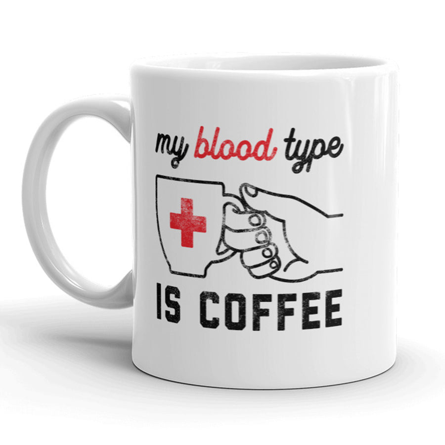 My Blood Type Is Coffee Mug Funny Morning Coffee Cup - 11oz Image 1