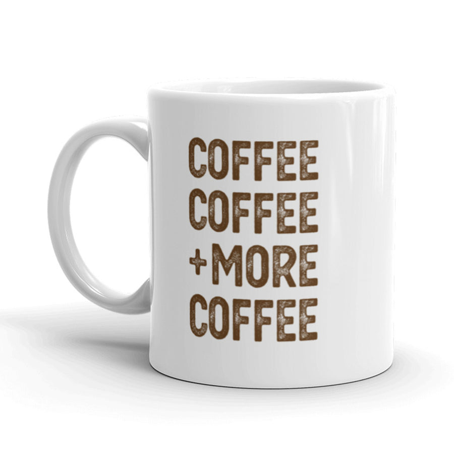 Coffee Coffee And More Coffee Mug Funny Morning Beverage Ceramic Cup-11oz Image 1