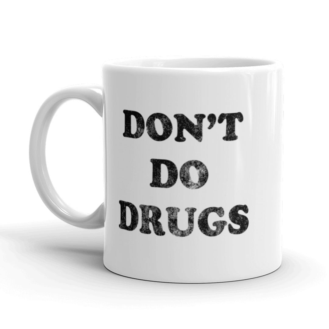 Don t Do Drugs Coffee Mug Funny Drug Free Ceramic Cup-11oz Image 1