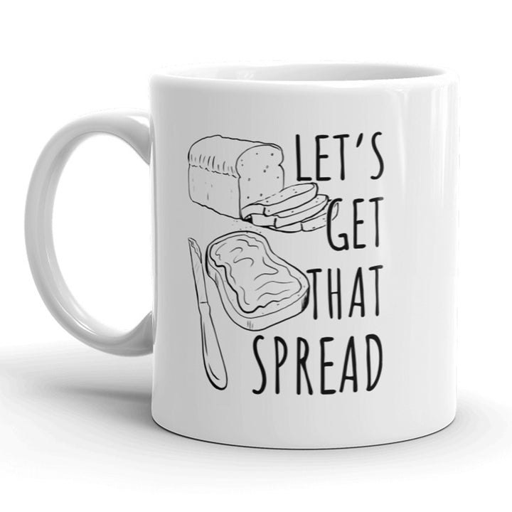 Lets Get That Spread Mug Funny Breakfast Toast Coffee Cup - 11oz Image 1