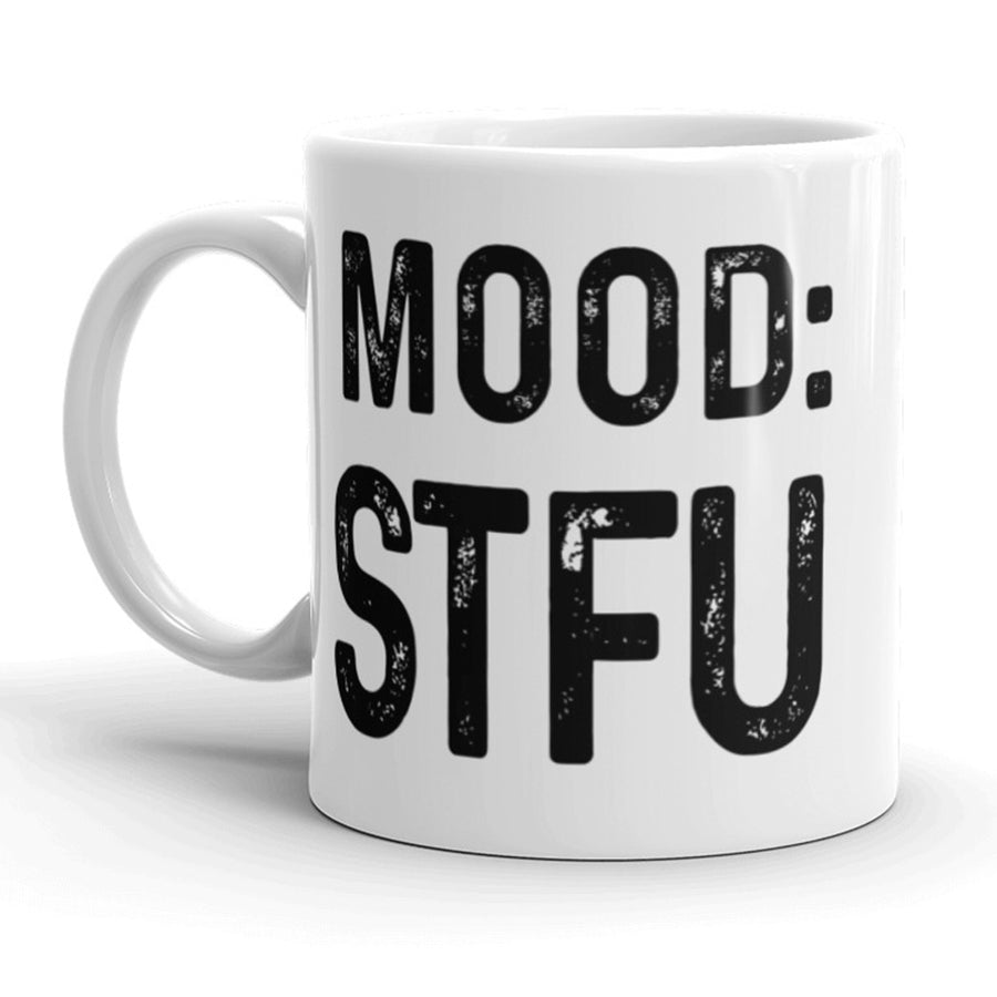 Mood: STFU Coffee Mug Funny Sarcastic Ceramic Cup-11oz Image 1