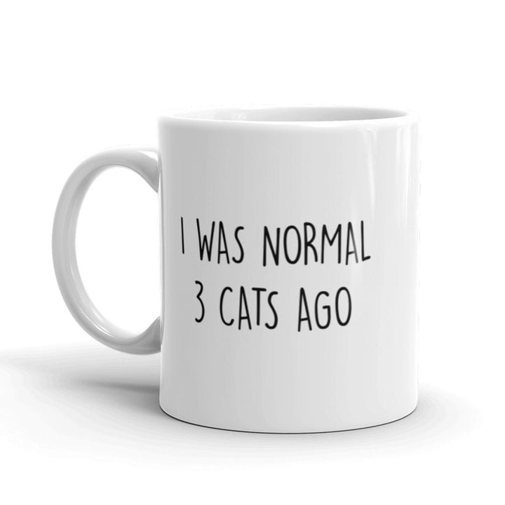 I Was Normal 3 Cats Ago Coffee Mug Funny Crazy Kitty Lover Ceramic Cup-11oz Image 1