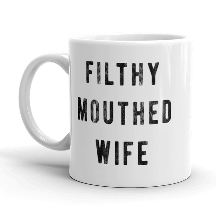 Filthy Mouthed Wife Coffee Mug Funny Viral Internet Quote Ceramic Cup-11oz Image 1