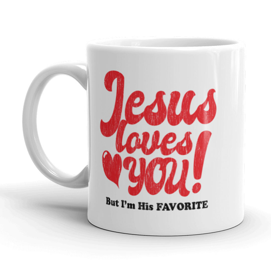 Jesus Loves You But Im His Favorite Coffee Mug Funny Religion Ceramic Cup-11oz Image 1