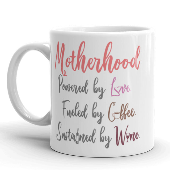 Motherhood Powered By Love Fueled By Coffee Sustained By Wine Coffee Mug-11oz Image 1