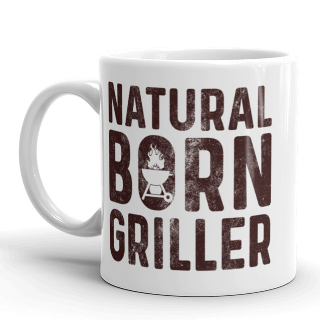 Natural Born Griller Coffee Mug Funny Backyard BBQ Ceramic Cup-11oz Image 1