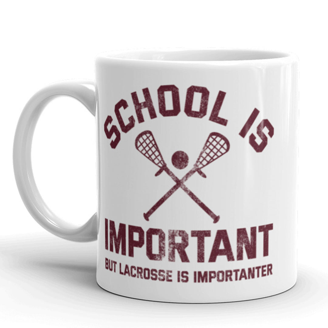 School Is Important But Lacrosse Is Importanter Coffee Mug-11oz Image 1