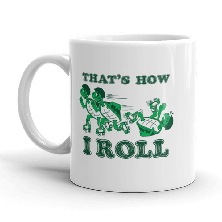 Thats How I Roll Coffee Mug Funny Turtles Ceramic Cup-11oz Image 1