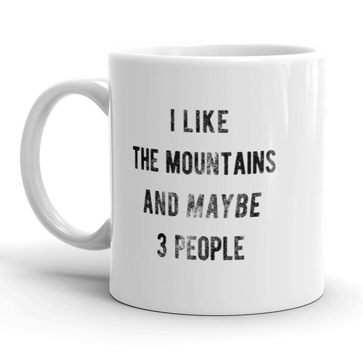 I Like The Mountains And Maybe 3 People Mug Funny Camping Coffee Cup - 11oz Image 1