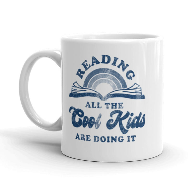 Reading All The Cool Kids Are Doing It Coffee Mug Funny Books School Cup-11oz Image 1