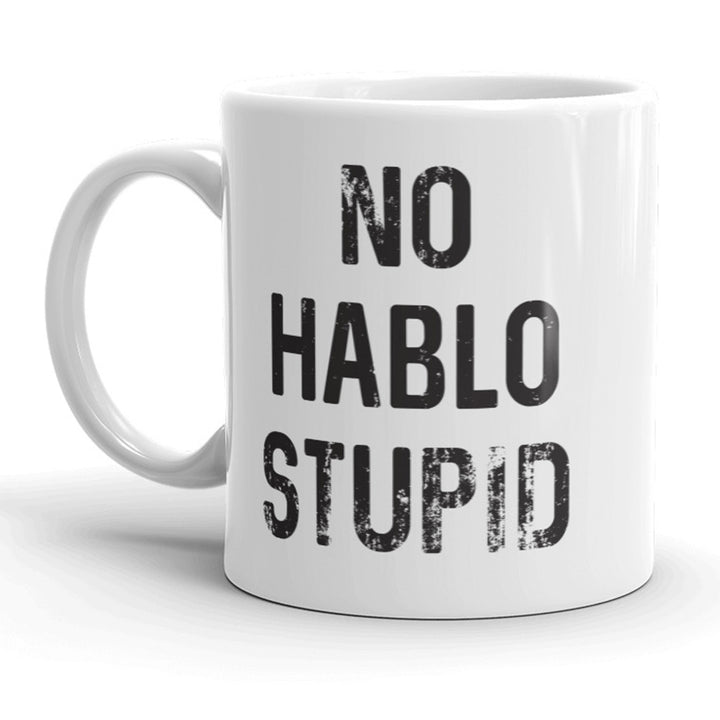 No Hablo Stupid Mug Funny Sarcastic Spanish Coffee Cup - 11oz Image 1