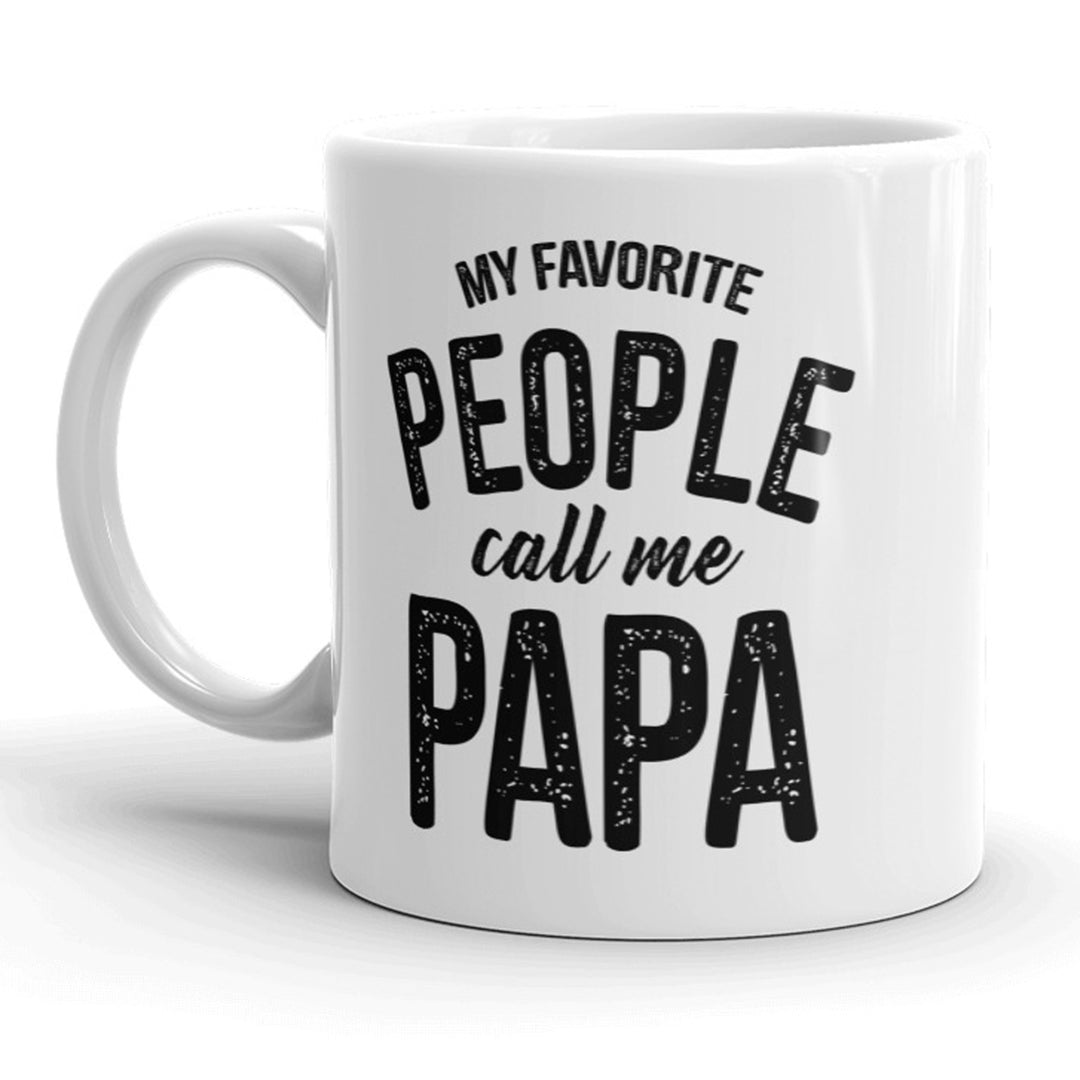 My Favorite People Call me Papa Mug Grandparent Coffee Cup - 11oz Image 1