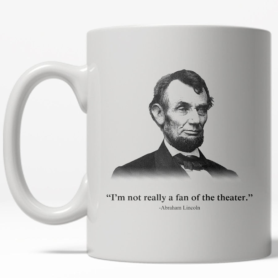 Not A Fan Of The Theater Mug Funny Abe Lincoln Coffee Cup - 11oz Image 1