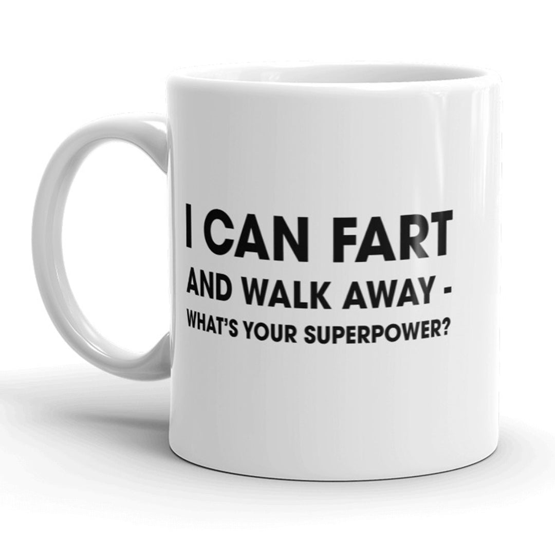 I Can f**t And Walk Away Whats Your Superpower Funny Coffee Mug - 11oz Image 1