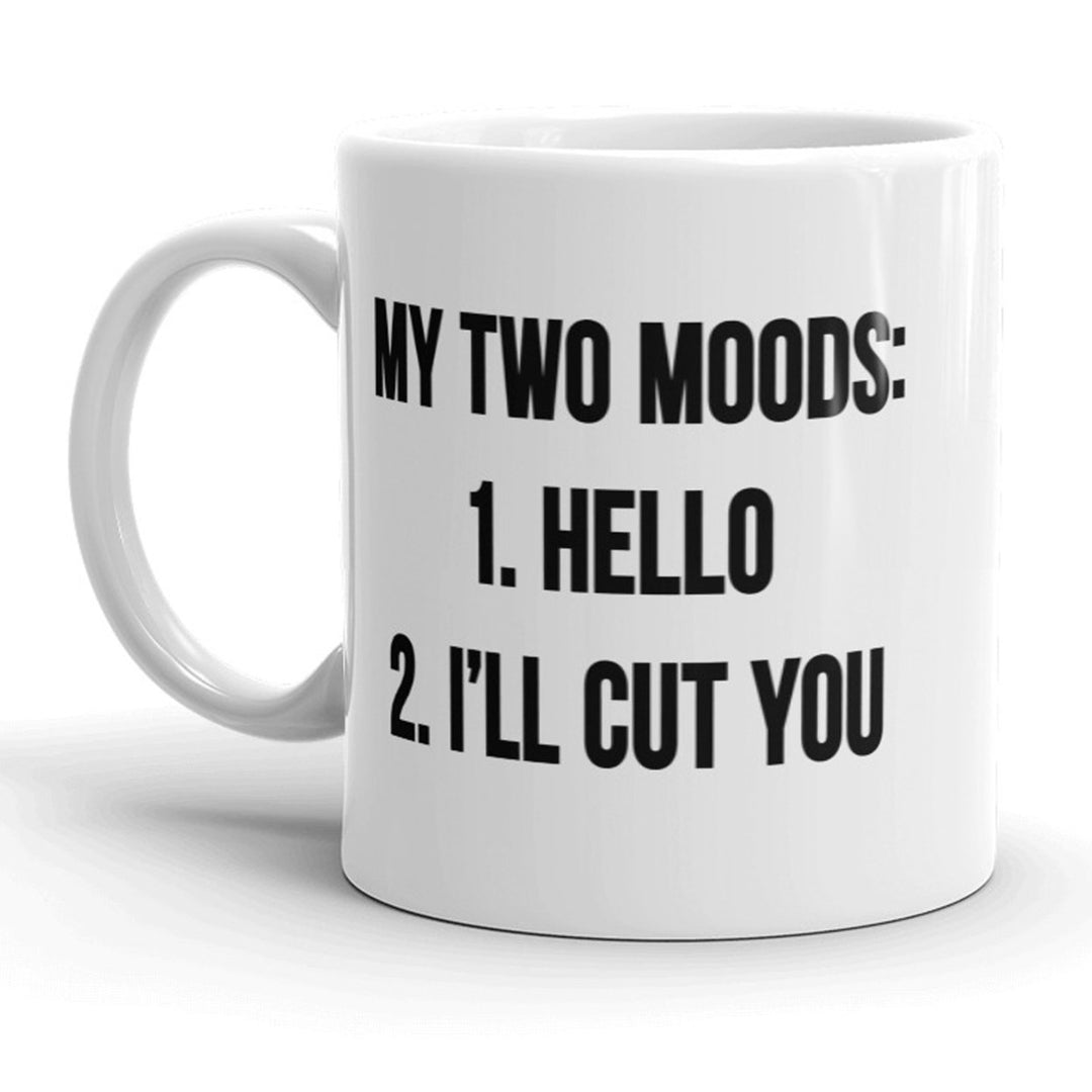 My Two Moods: Hello Ill Cut You Mug Funny Sarcastic Coffee Cup - 11oz Image 1