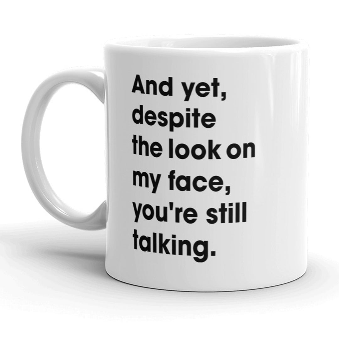 And Yet You're Still Talking Mug Sarcastic Coffee Cup - 11oz Image 1