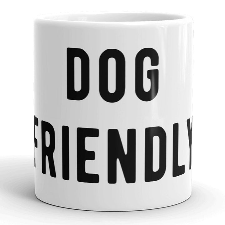 Dog Friendly Mug Funny Pet Puppy Lover Coffee Cup - 11oz Image 1