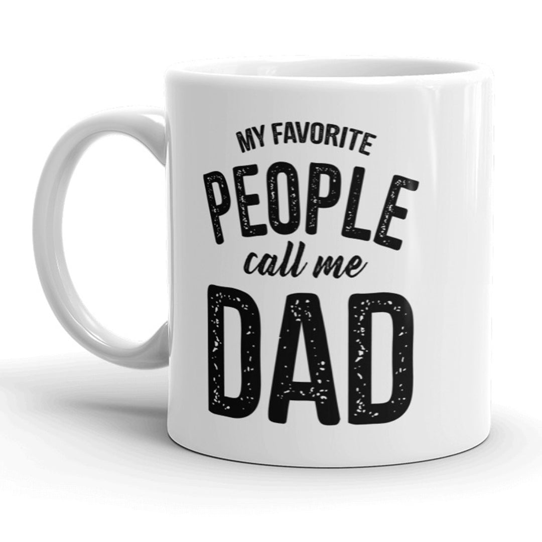 My Favorite People Call Me Dad Mug Fathers Day Coffee Cup - 11oz Image 1