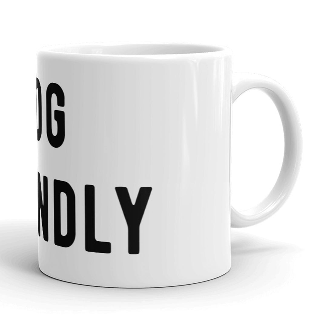 Dog Friendly Mug Funny Pet Puppy Lover Coffee Cup - 11oz Image 4