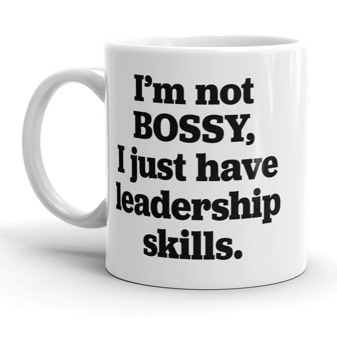 Im Not Bossy I Just Have Leadership Skills Mug Funny Coffee Cup - 11oz Image 1