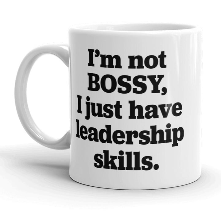 Im Not Bossy I Just Have Leadership Skills Mug Funny Coffee Cup - 11oz Image 1