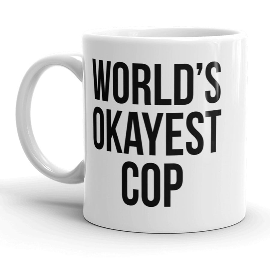 Worlds Okayest Cop Mug Funny Police Officer Coffee Cup - 11oz Image 1