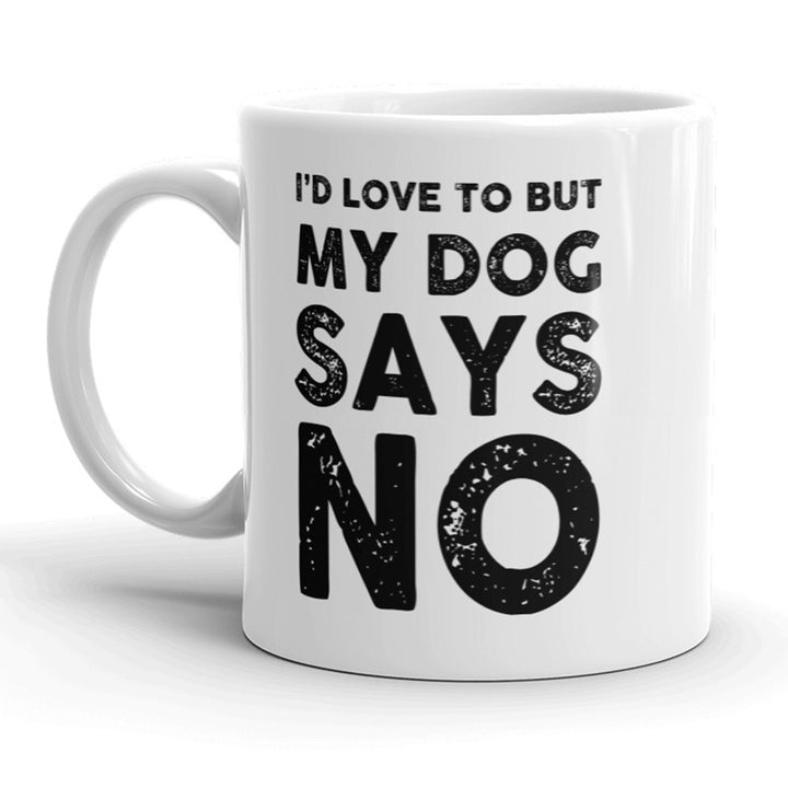 Id Love To But My Dog Says No Mug Funny Pet Puppy Coffee Cup - 11oz Image 1