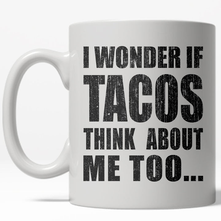 I Wonder if Tacos Think About Me Too Mug Funny Cinco De Mayo Coffee Cup - 11oz Image 1