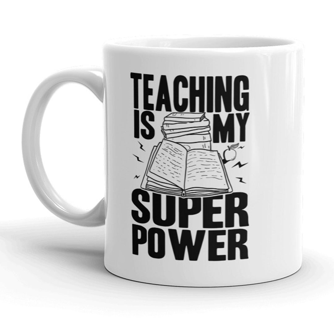 Teaching Is My Super Power Mug Funny Teacher Coffee Cup - 11oz Image 1