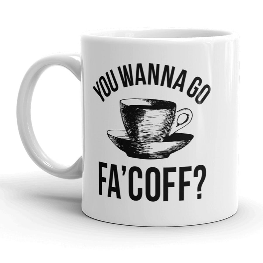 You Wanna Go FaCoff Mug Funny Coffee Cup - 11oz Image 1