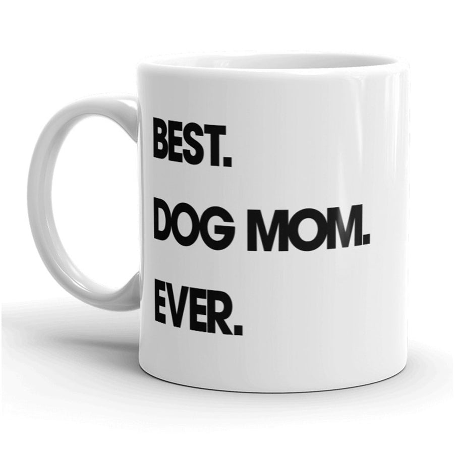 Best Dog Mom Ever Mug Funny Pet Puppy Coffee Cup - 11oz Image 1