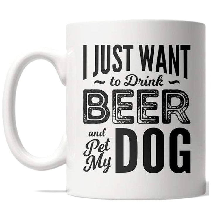 I Just Want To Drink Beer And Pet My Dog Mug Funny Puppy Coffee Cup - 11oz Image 1