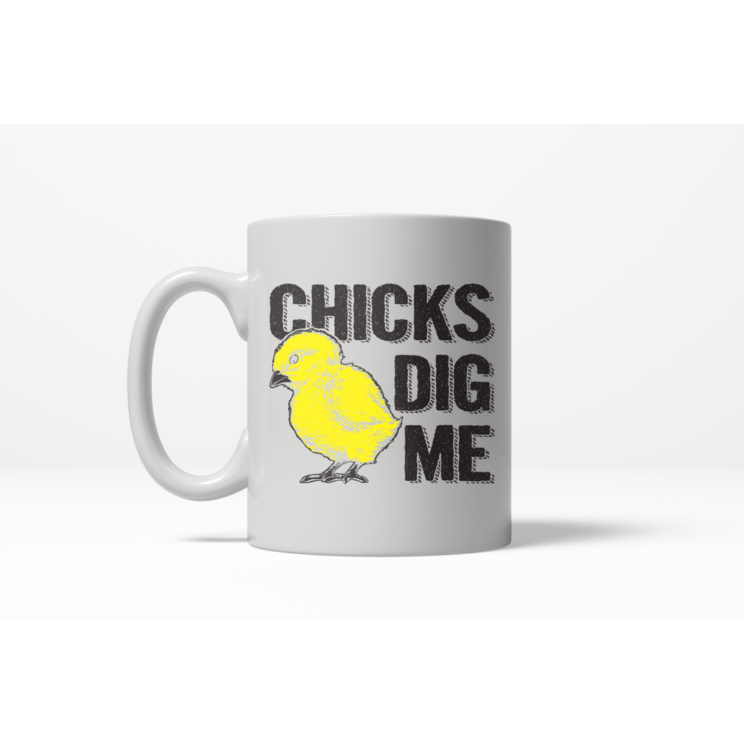 Chicks Dig Me Funny Baby Chick Easter Sunday Flirting Ceramic Coffee Drinking Mug - 11oz Image 1