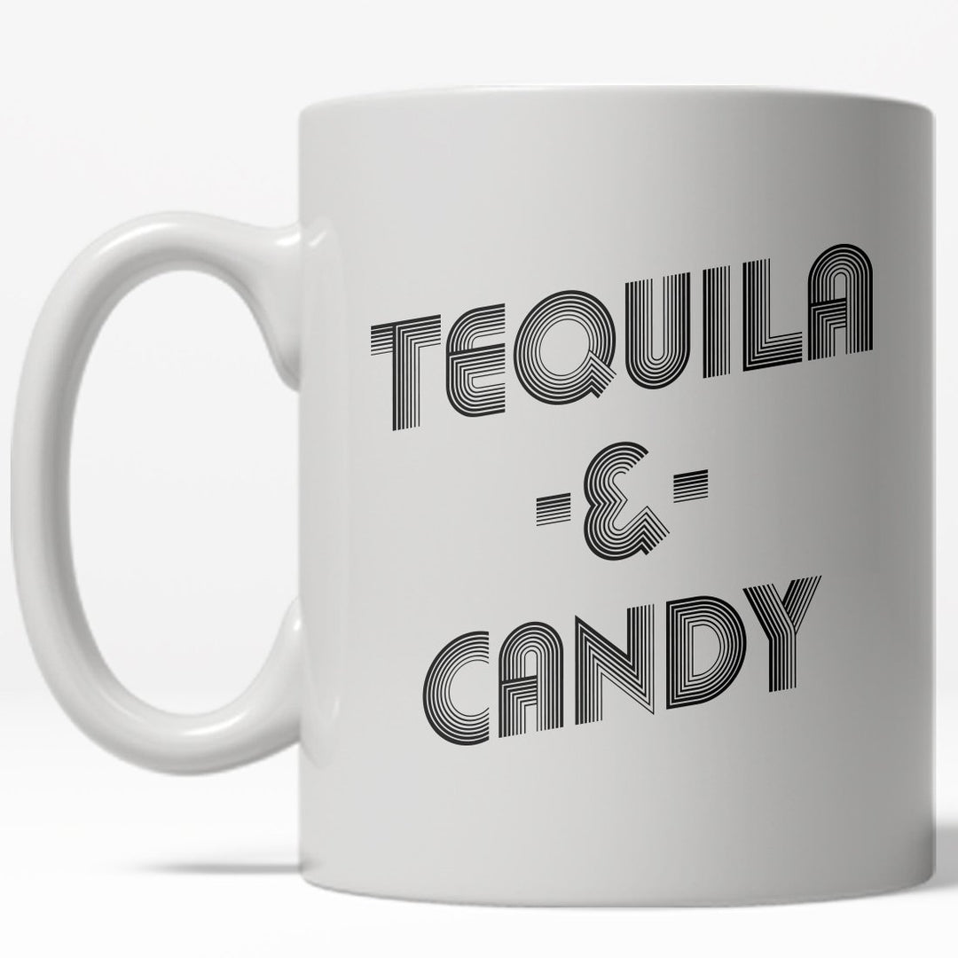 Tequila And Candy Mug Funny Sarcastic Drinking Coffee Cup - 11oz Image 1