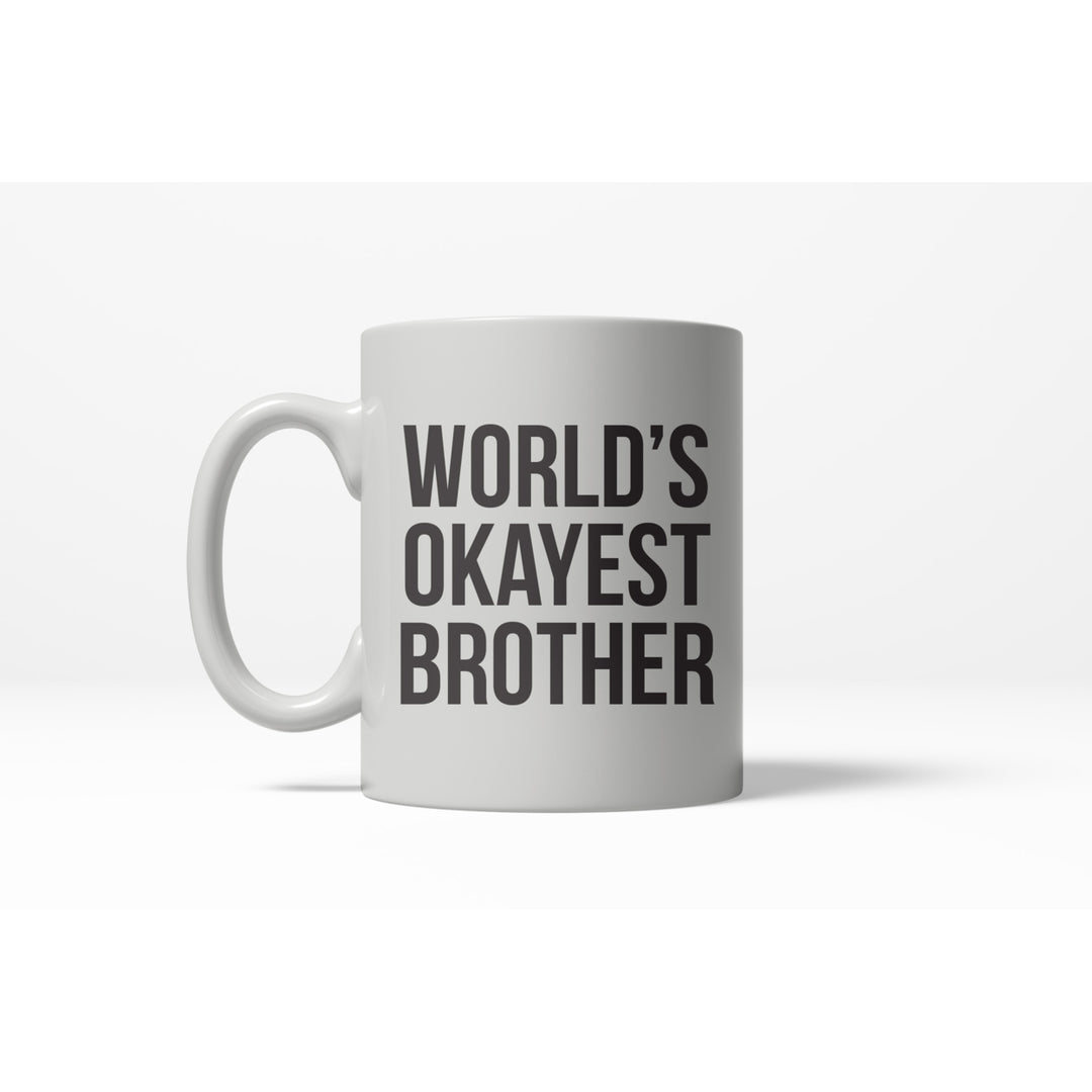 Worlds Okayest Brother Funny Family Member Ceramic Coffee Drinking Mug 11oz Cup Image 1