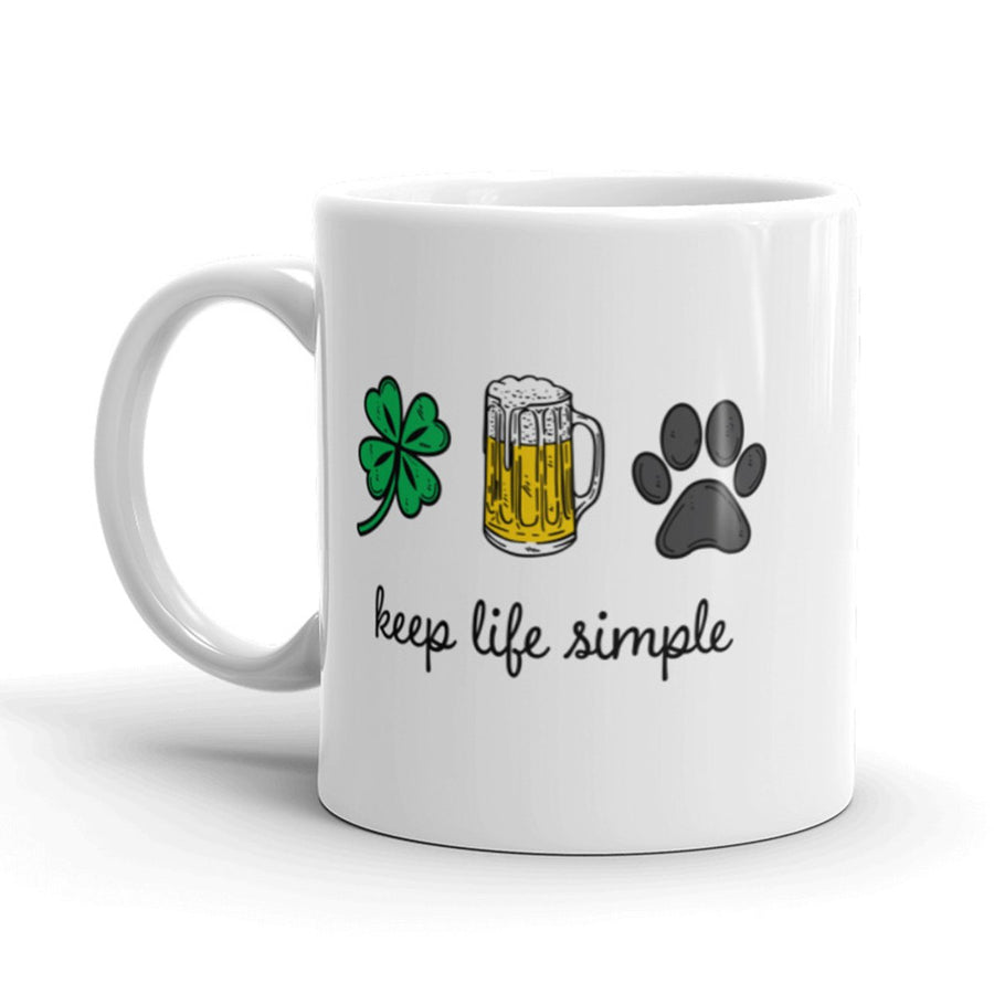 Keep Life Simple Coffee Mug Funny St Patricks Day Beer Ceramic Cup-11oz Image 1